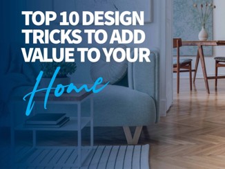 Top 10 Design Tricks to Add Value to Your Home